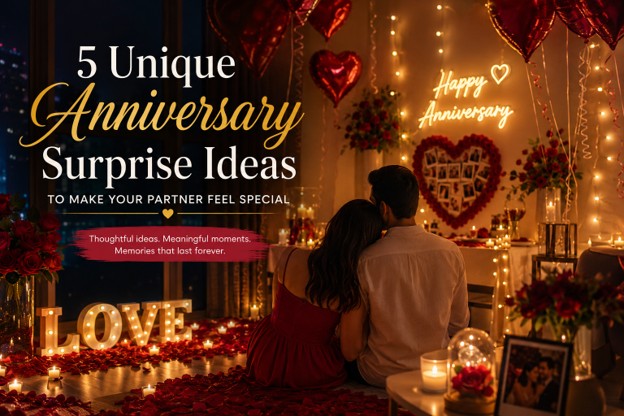 5 Unique Anniversary Surprise Ideas to Make Your Partner Feel Special